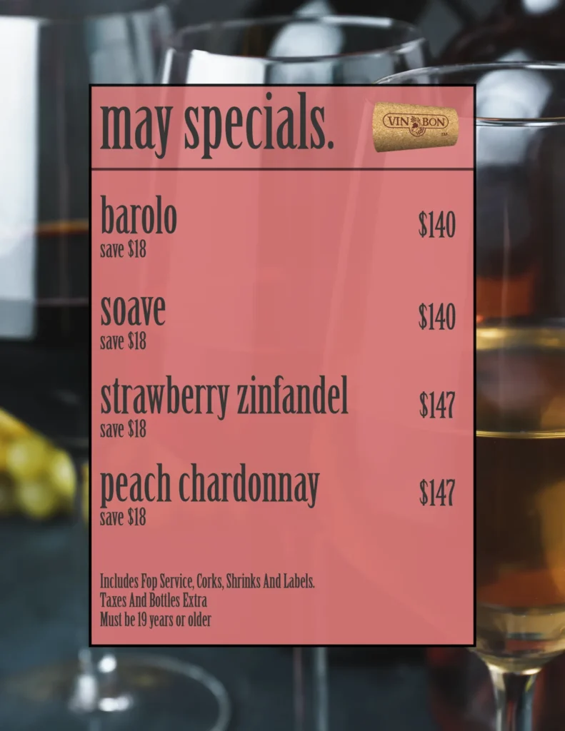 May Specials - barolo $140, soave $140, strawberry zinfandel $147, pearch chardonnay $147